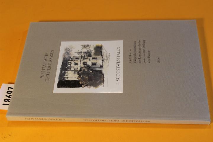 Westfälische Dichterstraßen: I. Ostwestfalen. Ein Führer zur Originalschauplätzen der Literaturgeschichte zwischen Bad Driburg und Höxter. - Gödden, Walter (Hg.)