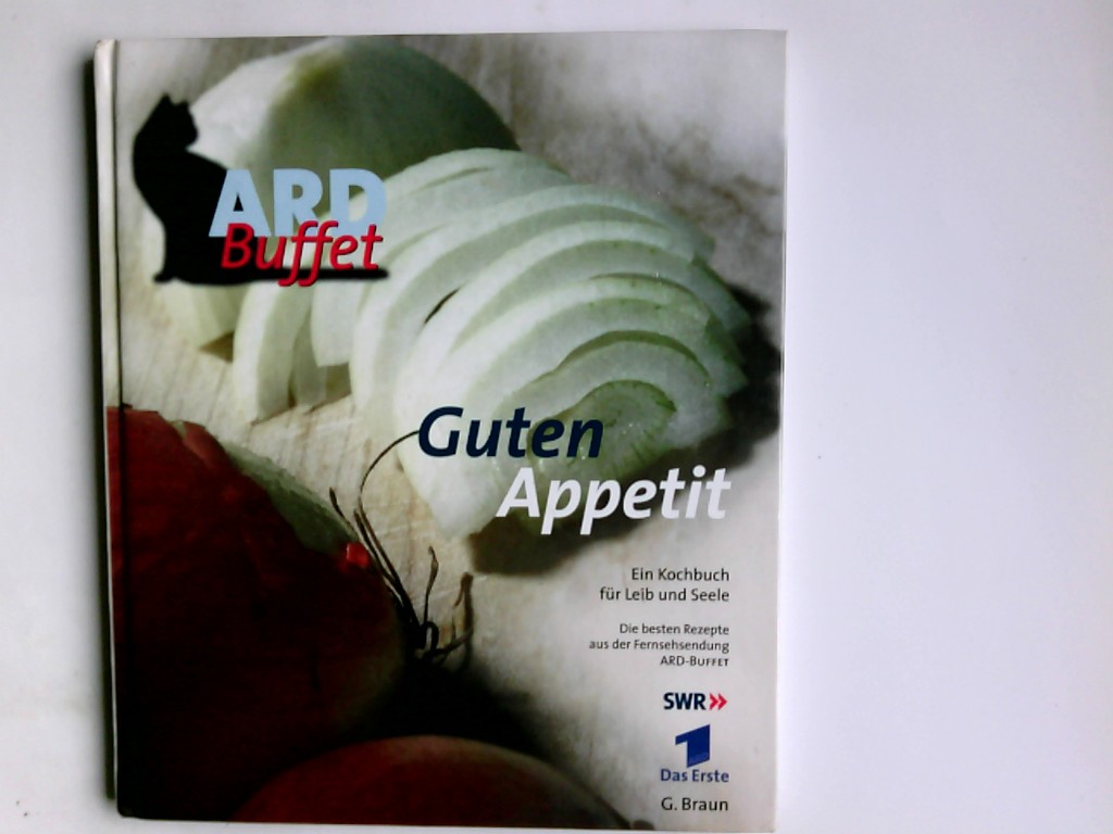 Guten Appetit : ein Kochbuch für Leib und Seele ; die besten Rezepte aus der Fernsehsendung ARD-Buffet. SWR ; Das Erste / ARD Buffet