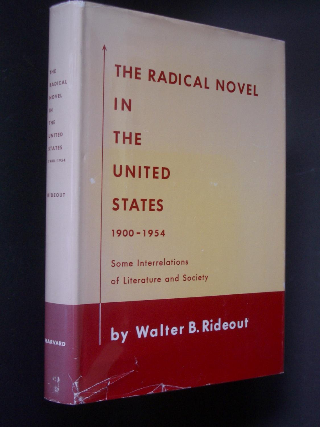 The Radical Novel in the United States 1900-1954: Some Interrelations of Literature and Society - Rideout, Walter B.