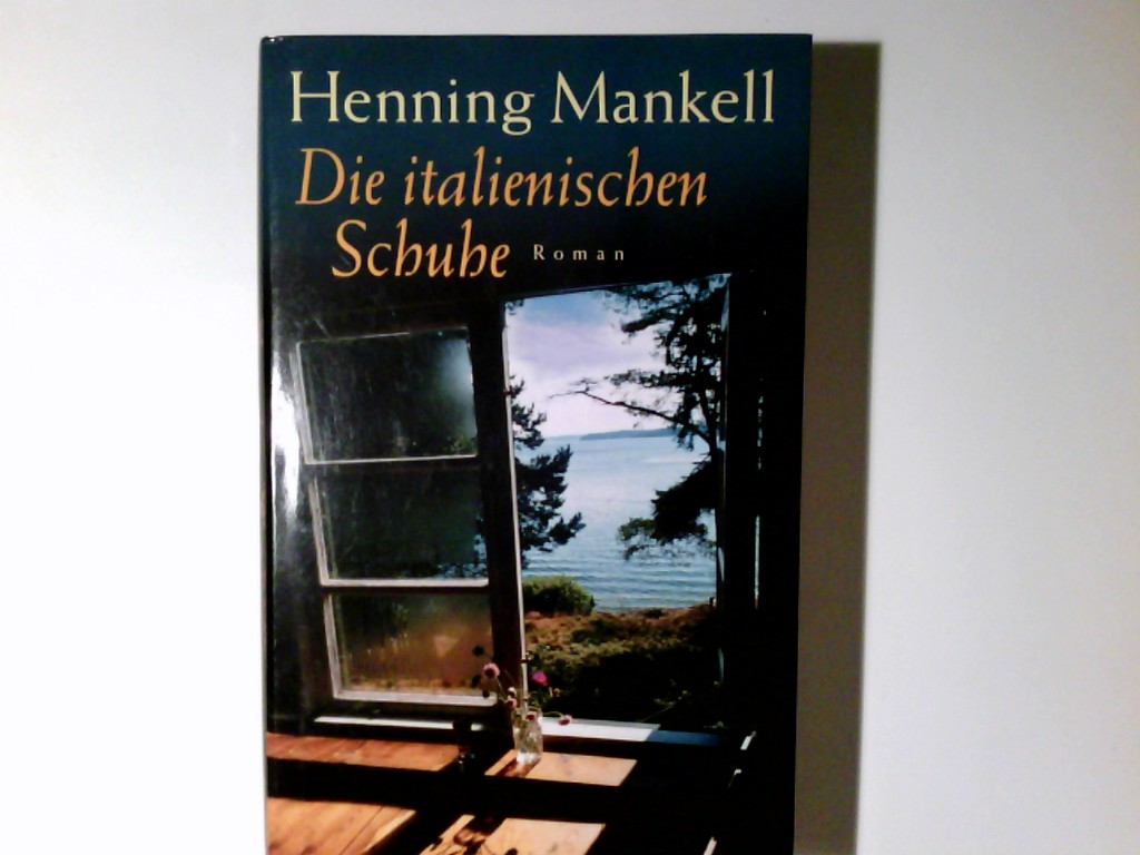 Die italienischen Schuhe : Roman. Henning Mankell. Aus dem Schwed. von Verena Reichel - Mankell, Henning