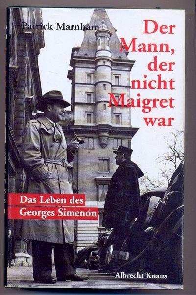 Der Mann, Der Nicht Maigret War : Das Leben Des Georges Simenon