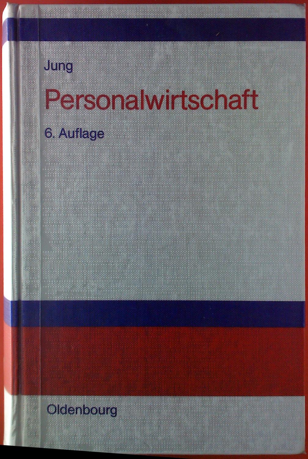 Personalwirtschaft 6. Auflage. - Prof. Dr. Hans Jung