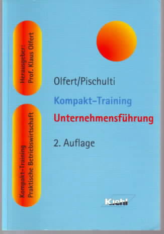 Kompakt-Training Unternehmensführung Prof. Dipl.-Kfm. Klaus Olfert, Prof. Dr. Helmut Pischulti - Olfert, Klaus und Helmut. Pischulti