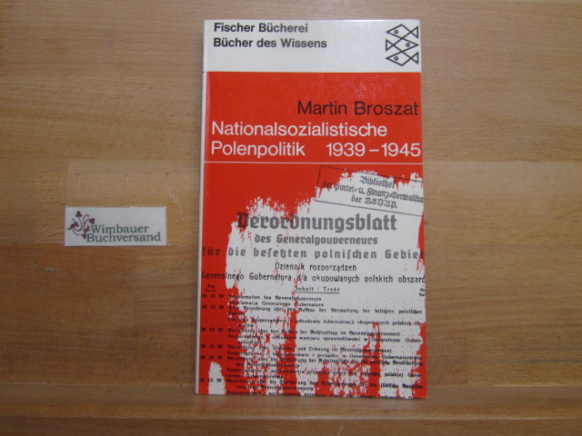 Nationalsozialistische Polenpolitik 1939 - 1945. Martin Broszat / Fischer Bücherei ; 692 - Broszat, Martin (Verfasser)