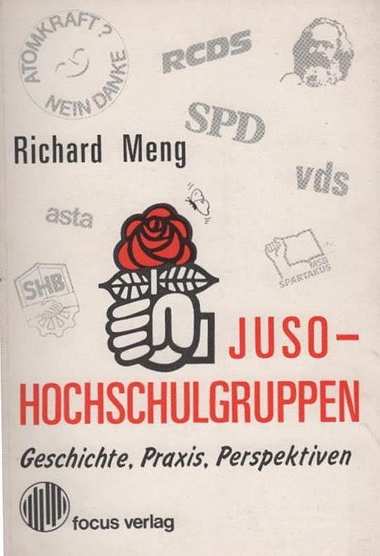Juso-Hochschulgruppen : Geschichte, Praxis, Perspektiven. Argumentationen ; Bd. 45 - Meng, Richard