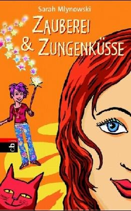 Zauberei & Zungenküsse - Mlynowski, Sarah