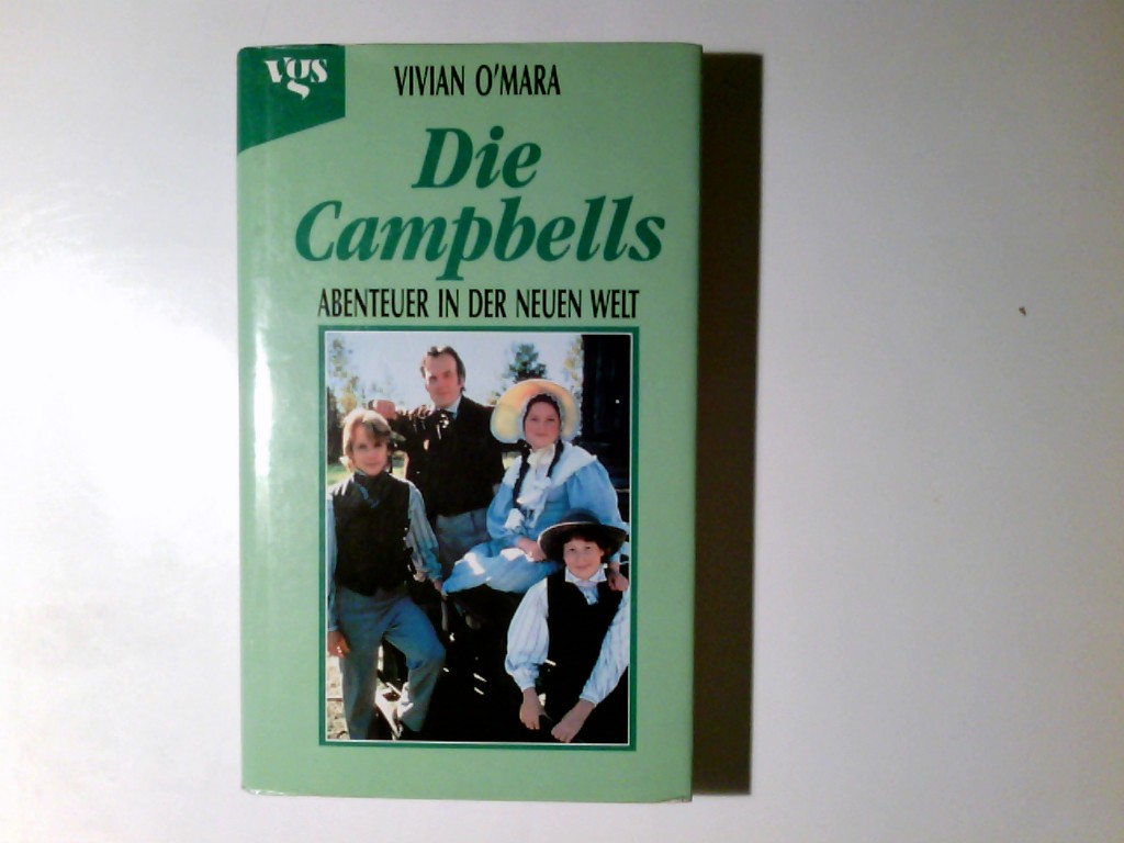 Die Campbells : Abenteuer in der neuen Welt. Vivian O'Mara - O'Mara, Vivian