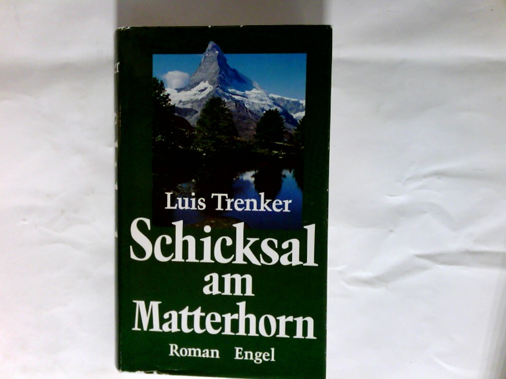 Schicksal am Matterhorn : Roman. - Trenker, Luis (Verfasser)