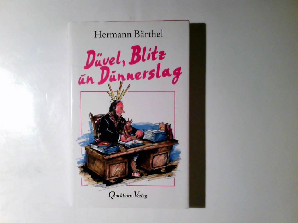 Düvel, Blitz un Dunnerschlag. Hermann Bärthel - Bärthel, Hermann