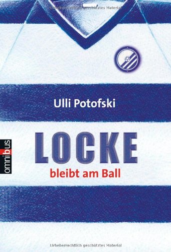 Locke bleibt am Ball. Ulli Potofski / Omnibus ; 21640 - Potofski, Ulli (Verfasser)