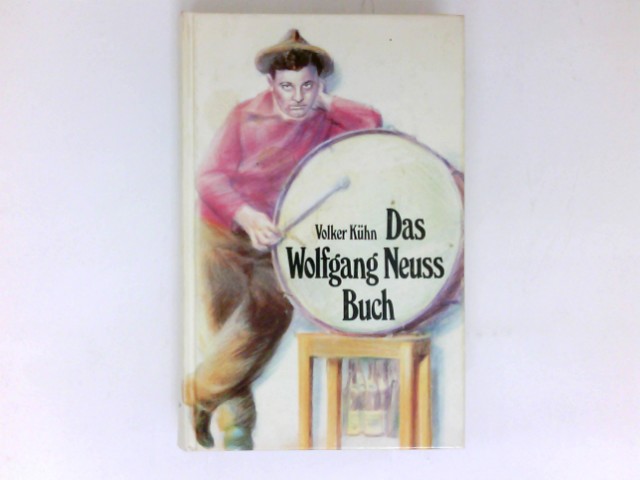 Das Wolfgang-Neuss-Buch : Fotos: Kurt Bethke . Karikaturen: Rainer Hachfeld . - Neuss, Wolfgang und Volker Kühn