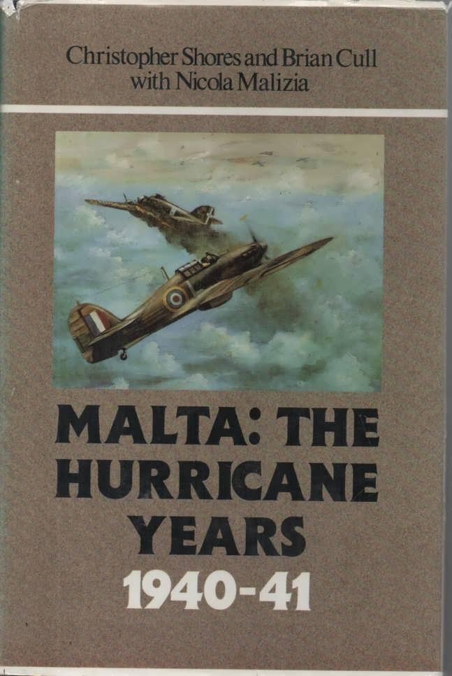 Malta The Hurricane Years, 1940-41 - Shores, Christopher & Brian Cull & Nicola Malizia