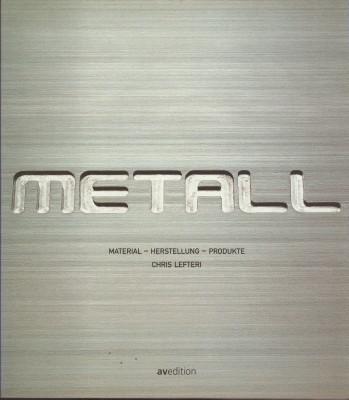 Metall. Material - Herstellung - Produkte. - Lefteri, Chris