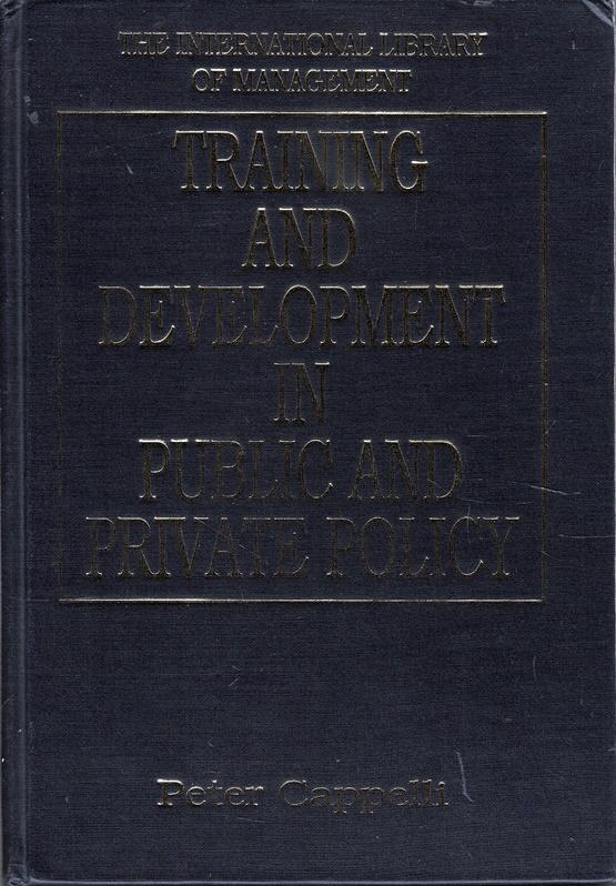 Training and Development in Public and Private Policy - Cappelli, Peter