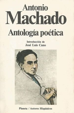 ANTOLOGÍA POÉTICA DE ANTONIO MACHADO - MACHADO, ANTONIO