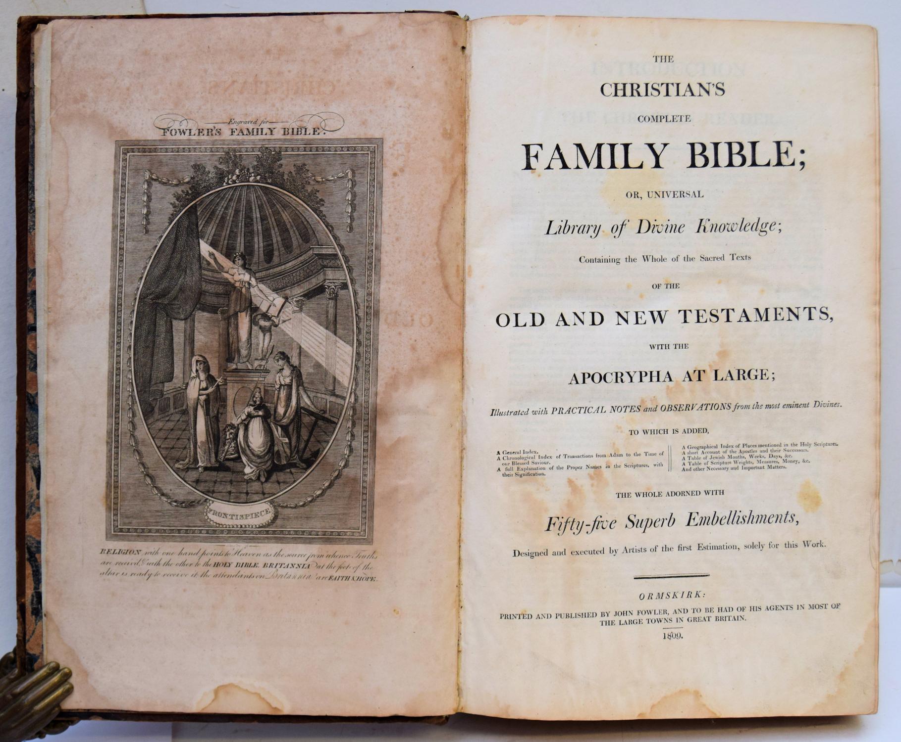 THE CHRISTIAN'S COMPLETE FAMILY BIBLE; 0R, UNIVERSAL LIBRARY OF DIVINE KNOWLEDGE; Containing the Whole of the Sacred Texts of the Old and New Testaments, with the Apocrypha at Large; Illustrated with Practical Notes and Observations from the most eminent Divines. To which is added A General Index. A Chronological Index of Transactions from Adam to the Time of our Blessed Saviour. A full Explanation of the Proper Names in the Scriptures, with their Signification. A Geographical Index of Places mentioned in the Holy Scriptures. A short Account of the Apostles and their Successors. A Table of Jewish Months, Weeks, Days, etc. A Table of Scripture Weights, Measures, Money, etc. And other Necessary and Important Matters. The whole adorned with Fi