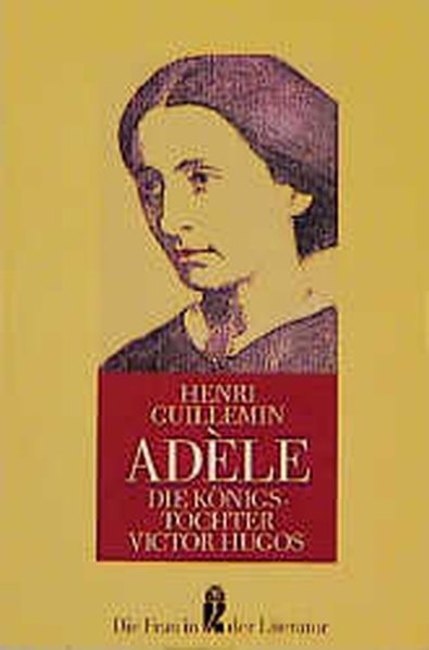 Adele: Die Königstochter Victor Hugos - Guillemin, Henri