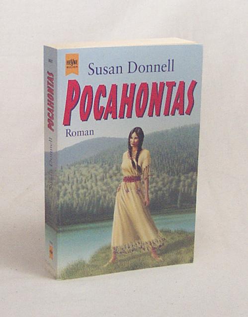 Pocahontas : Roman / Susan Donnell. Aus dem Amerikan. von Doris Braunelle - Donnell, Susan
