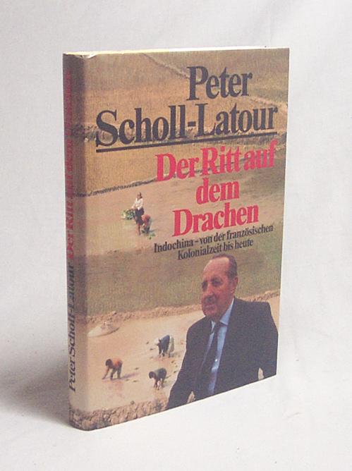 Der Ritt auf dem Drachen / Peter Scholl-Latour - Scholl-Latour, Peter