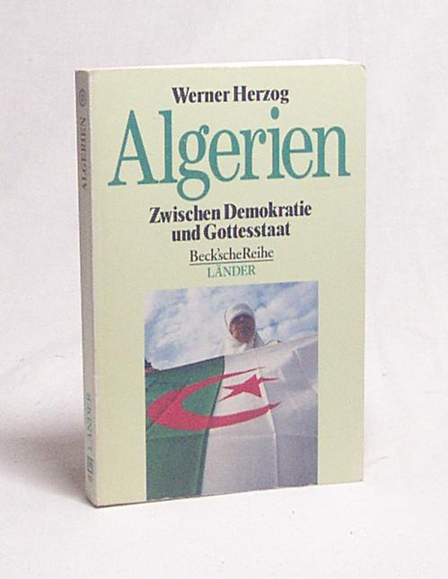 Algerien : zwischen Demokratie und Gottesstaat / Werner Herzog - Herzog, Werner