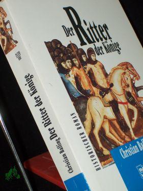 Der Ritter der Könige : [historischer Roman] / Christian Balling. Aus dem Engl. von Elisabeth zum Stolzenberg - Balling, Christian (Verfasser)