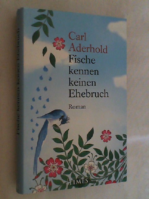 Fische kennen keinen Ehebruch : Roman. - Aderhold, Carl und Doris Heinemann