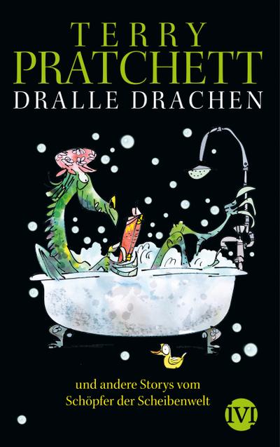 Dralle Drachen: und andere Storys vom Schöpfer der Scheibenwelt : und andere Stories vom Schöpfer der Scheibenwelt - Terry Pratchett