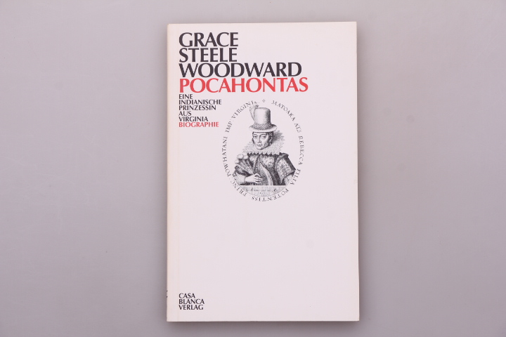 POCAHONTAS. Eine indianische Prinzessin aus Virginia - Biographie - Woodward, Grace Steele