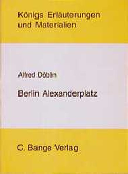 Berlin Alexanderplatz. Königs Erläuterungen und Materialien. Band 393. - Matzkowski / Alfred Döblin, Bernd, Klaus Bahners und Gerd Eversberg,