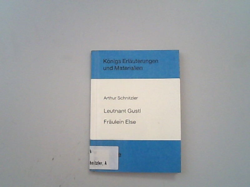 Leutnant Gustl / Fräulein Else. Königs Erläuterungen und Materialien ; Bd. 374 - Schnitzler, Arthur, Klaus Bahners und Gerd Eversberg,