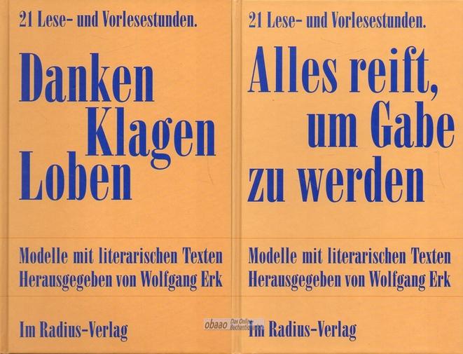 Alles reift, um Gabe zu werden + Danken Klagen Loben - Wolfgang Erk (Hrsg.)