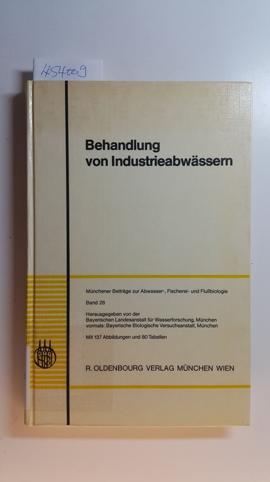 Behandlung von Industrieabwässern : mit 80 Tabellen (=Münchner Beiträge zur Abwasser-, Fischerei- und Flussbiologie, Band 28). - Diverse