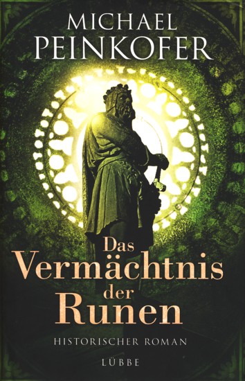 Das Vermächtnis der Runen : Historischer Roman. - Peinkofer, Michael