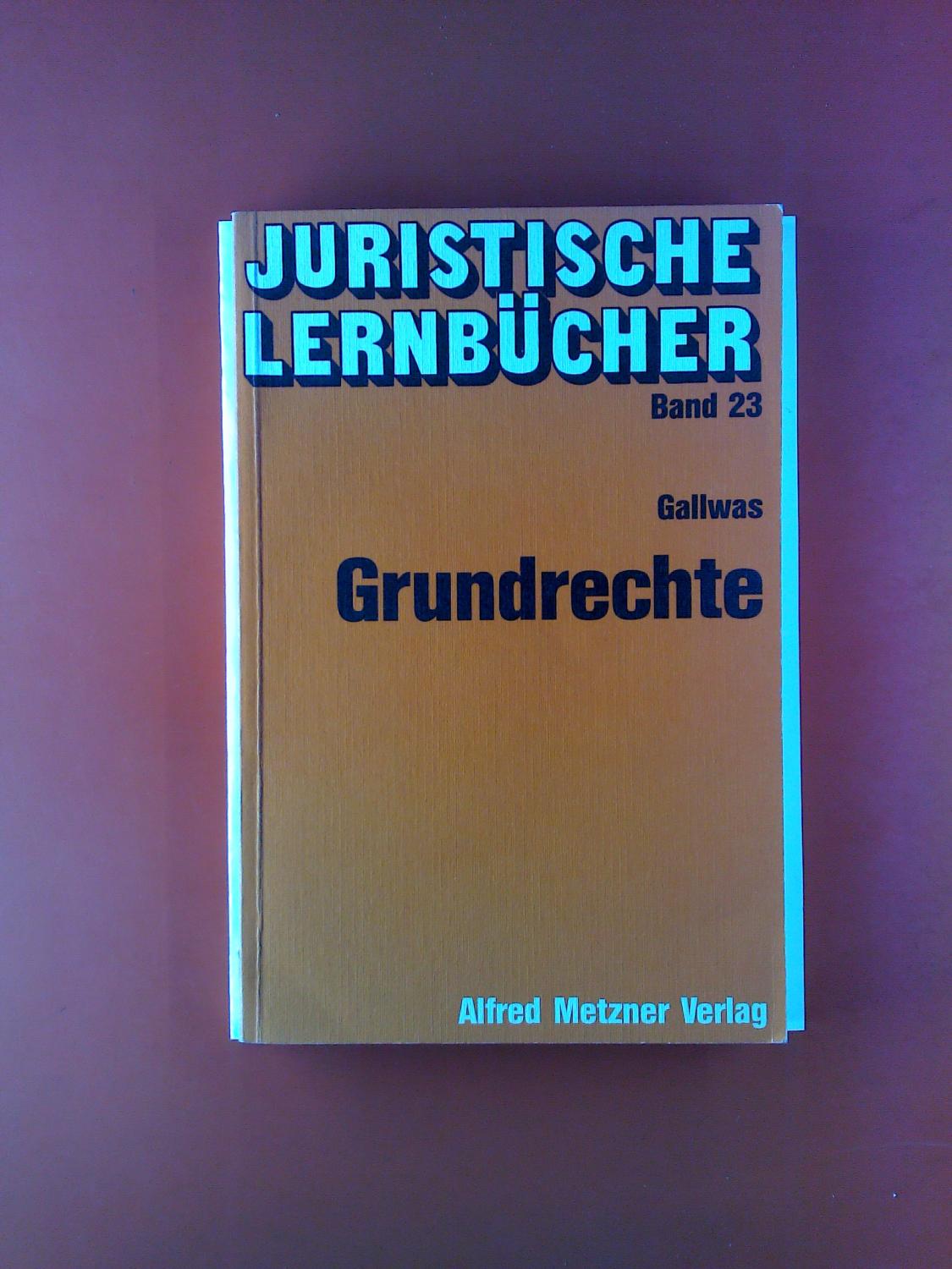Grundrechte. Juristische Lernbücher Band 23. - Dr. iur. Hans-Ullrich Gallwas