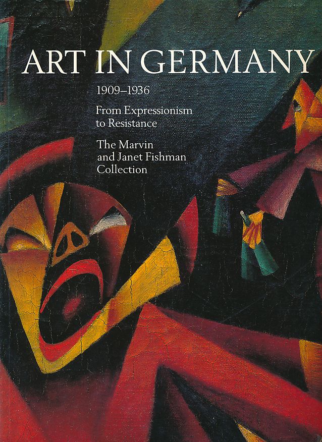 Art in Germany 1909 - 1936. From expressionism to resistance The Marvin and Janet Fishman Collection. Exhibition organized by the Milwaukee Art Museum and shown there from 6. December 1990 to 3. February 1991 . High Museum, Atlanta (6. June - 30. August 1992)]. With a foreword by Eberhard Roters. Preface Russell Bowman. - Heller, Reinhold