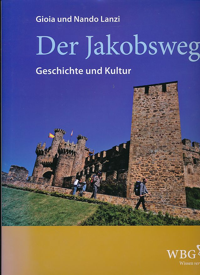 Der Jakobsweg. Geschichte und Kultur. - Lanzi, Gioia und Nando Lanzi