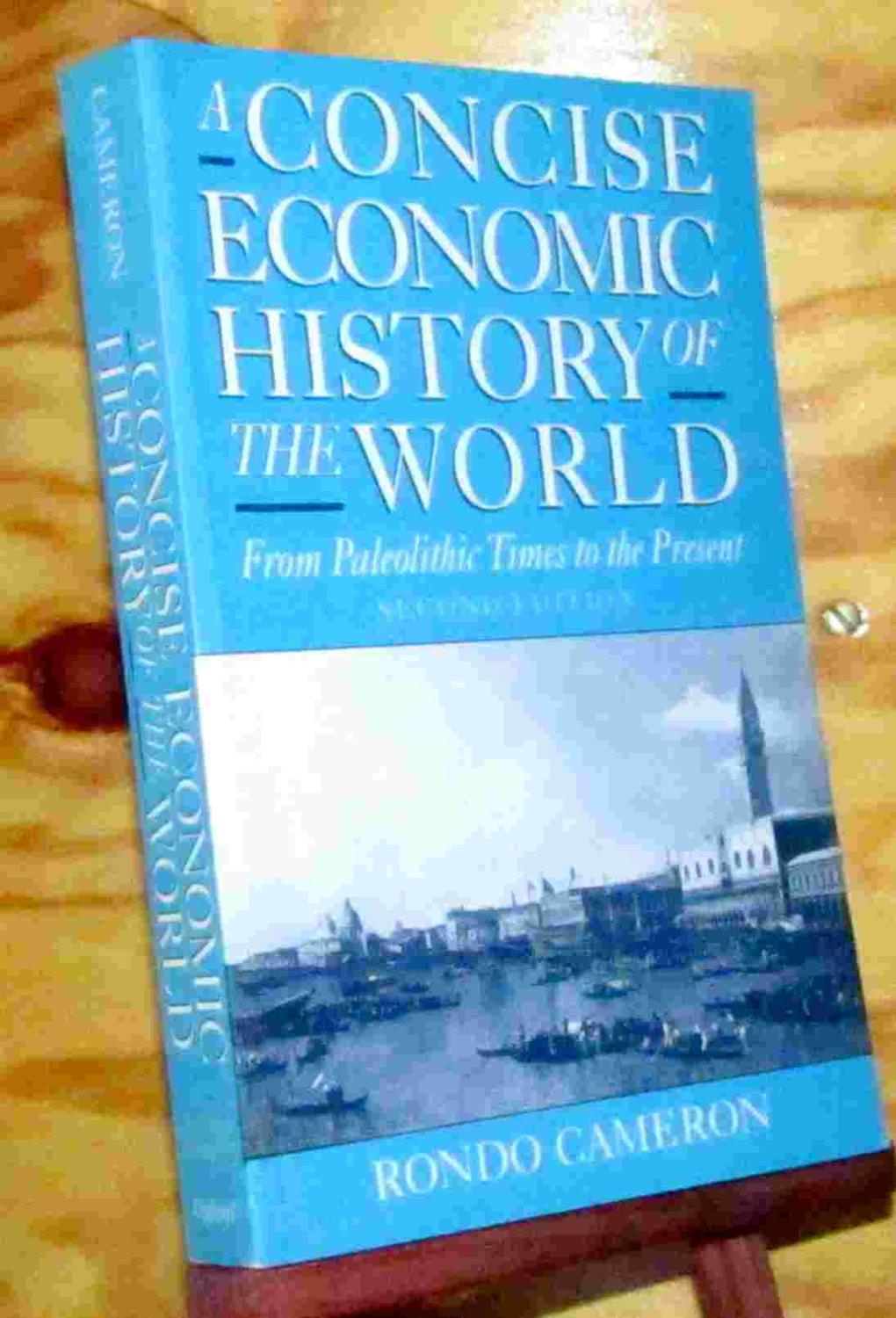 A CONCISE ECONOMIC HISTORY OF THE WORLD FROM PALEOLITHIC TIMES TO THE PRESENT - CAMERON Rondo