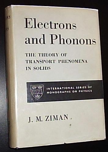 Electrons and Phonons - the Theory of Transport Phenomena in