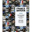 France Bayern. (bilingue) Bayern und frankreich - France-Bavière, allers et retours, 1000 ans de relations franco-bavaroises. - Collectif