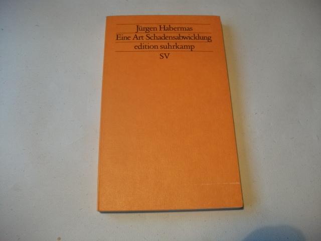 Eine Art Schadensabwicklung. - Habermas, Jürgen.