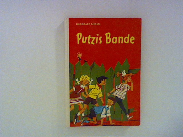 Putzis Bande. Hildegard Diessel / Göttinger Jugend-Bücher - Diessel, Hildegard