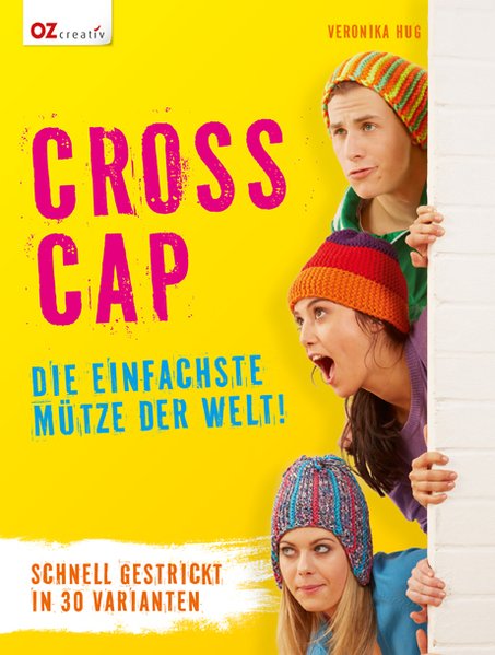 Cross Cap: Die einfachste Mütze der Welt! - Hug, Veronika