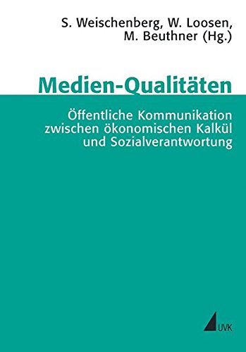 Medien-Qualitäten: Öffentliche Kommunikation zwischen ökonomischen Kalkül und Sozialverantwortung (Schriftenreihe der Deutschen Gesellschaft für Publizistik- und Kommunikationswissenschaft) - Weischenberg, Siegfried, Wiebke Loosen und Michael Beuthner