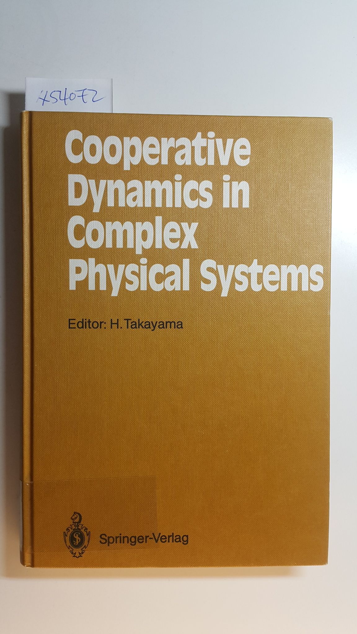 Cooperative dynamics in complex physical systems : proceedings of the 2nd Yukawa International Symposium, Kyoto, Japan, August 24 - 27, 1988 - Takayama, Hajime [Hrsg.]
