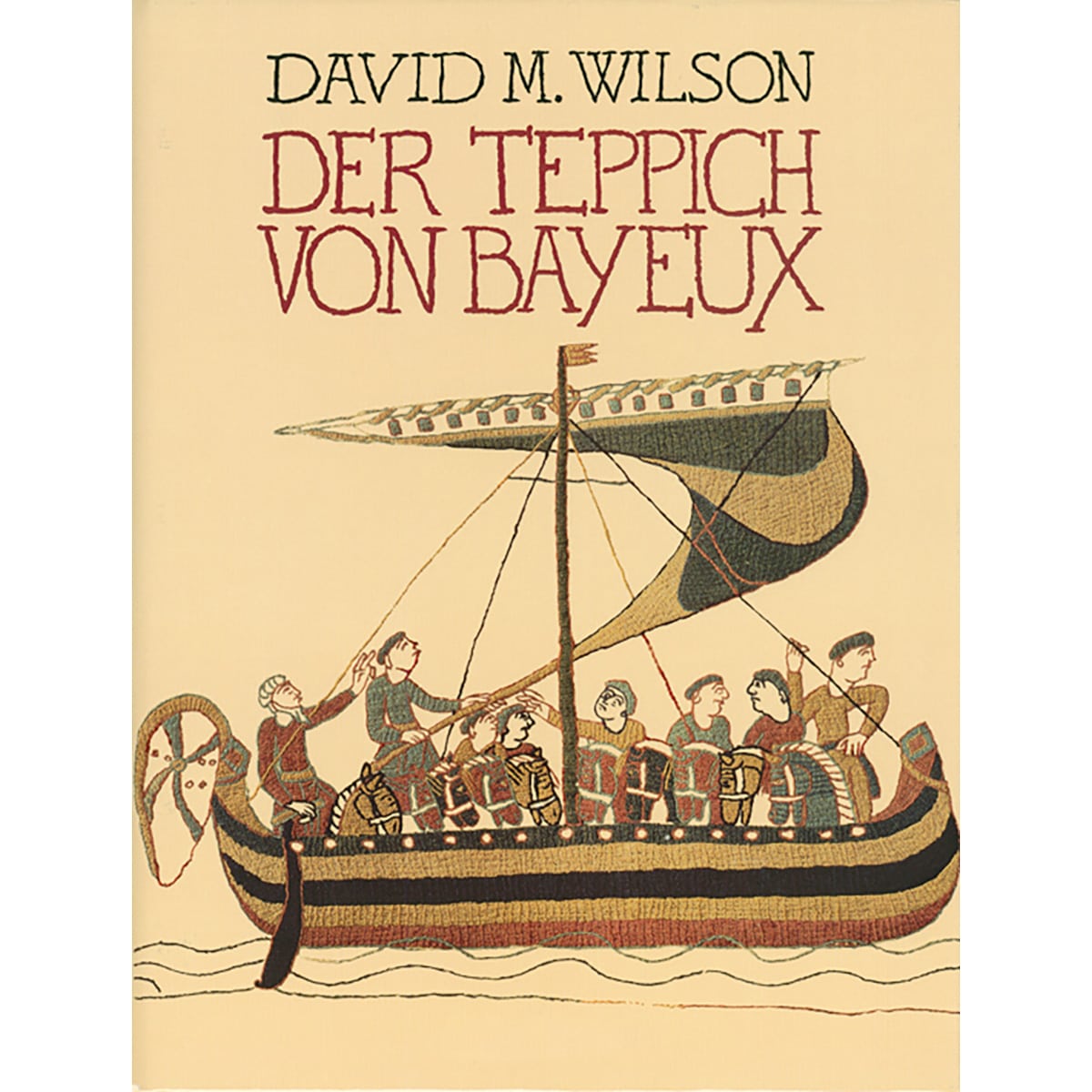 Der Teppich von Bayeux. - David M. Wilson