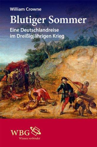 Blutiger Sommer: Eine Deutschlandreise im Dreißigjährigen Krieg. - Ritter, Alexander, Rüdiger Keil und William Crowne