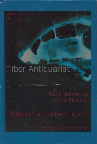 Vampire unter uns! Band II. Rh. neg. - Benecke, Mark (Hrsg.) und Benecke, Lydia (Hrsg.)