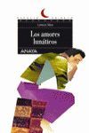 LOS AMORES LUNÁTICOS - SILVA, LORENZO