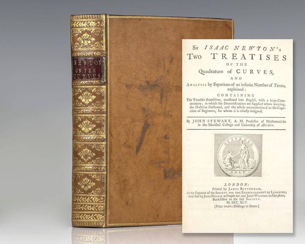 Sir Isaac Newton's Two Treatises of the Quadrature of Curves, and Analysis by Equations of an Infinite Number of Terms, Explained. - Newton, Sir Isaac. Translated by John Stewart