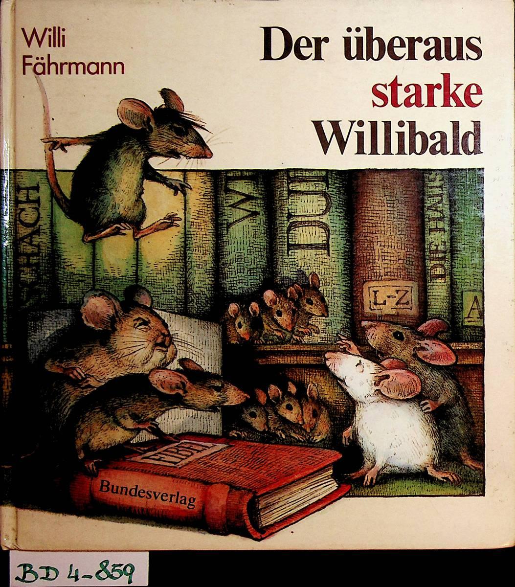 Der überaus starke Willibald. - Fährmann, Willi